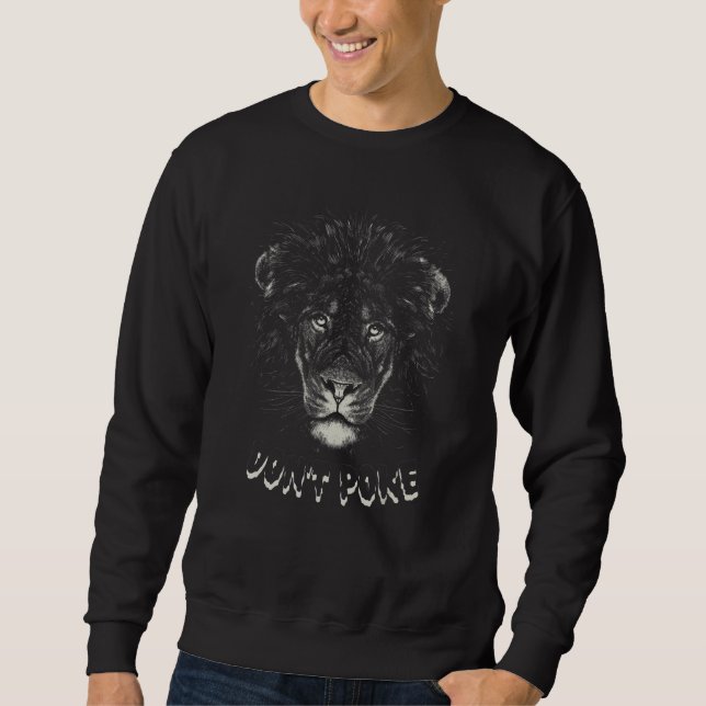 Don't Poke The Lion  Realistic Lion Design Sweatshirt (Vorderseite)