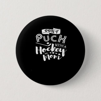 Don't Puck Hokey Mom Button
