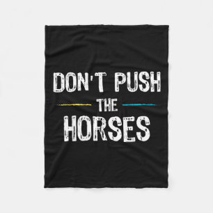 Dont Push The Horses Meme - Lustiger Spruch für Fleecedecke