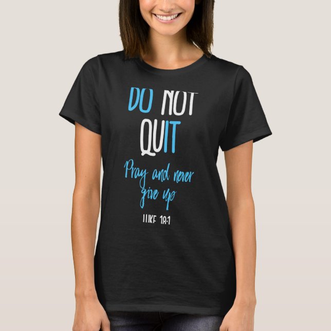 Don't Quit Pray And Never Give Up Long Sleeve  T-Shirt (Vorderseite)