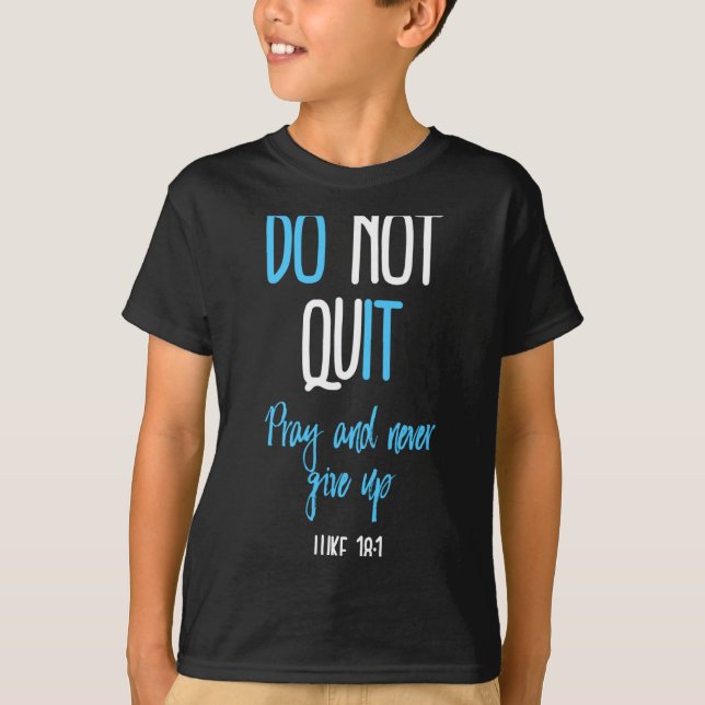 Don't Quit Pray And Never Give Up Long Sleeve  T-Shirt (Vorderseite)