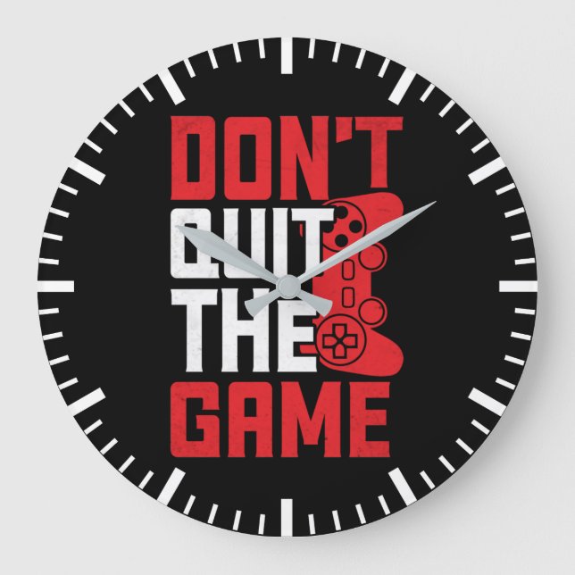 Don't Quit The Game - Video Gamer, Gaming Humor Große Wanduhr (Vorderseite)