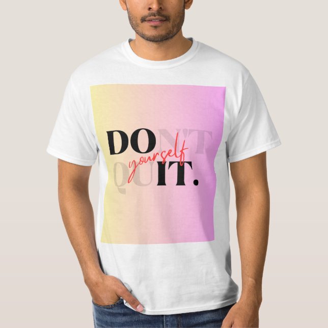 Don't quit yourself t shirt  (Vorderseite)