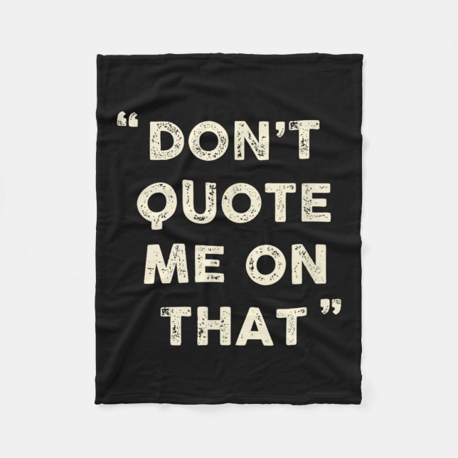 Don't Quote Me On That Funny Silly Insring Famous  Fleecedecke (Vorderseite)