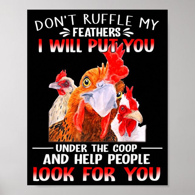 Don't Ruffle My Feathers I Will Put You Under Coop Poster (Vorne)
