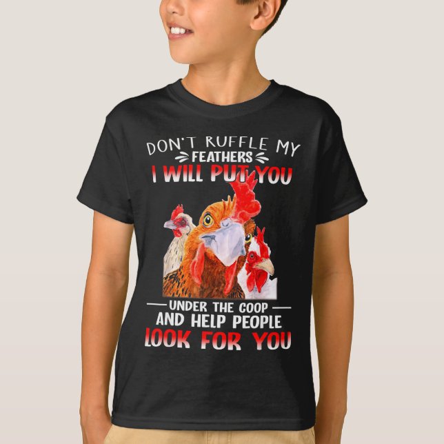 Don't Ruffle My Feathers I Will Put You Under Coop T-Shirt (Vorderseite)
