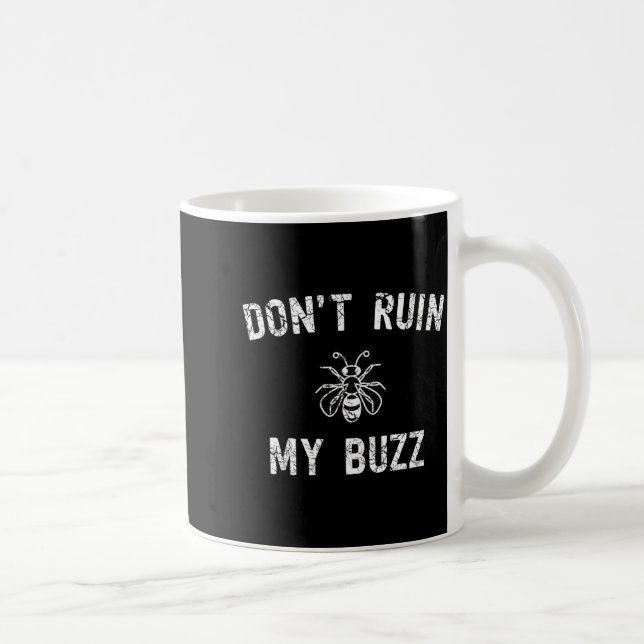 Don't Ruin My Buzz  Kaffeetasse (Rechts)