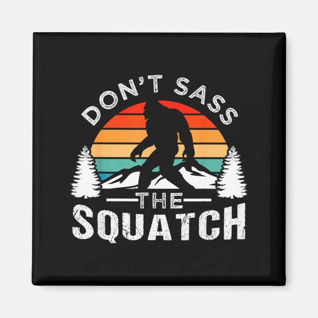 Don't S The Squatch Bigfoot  Magnet (Vorne)