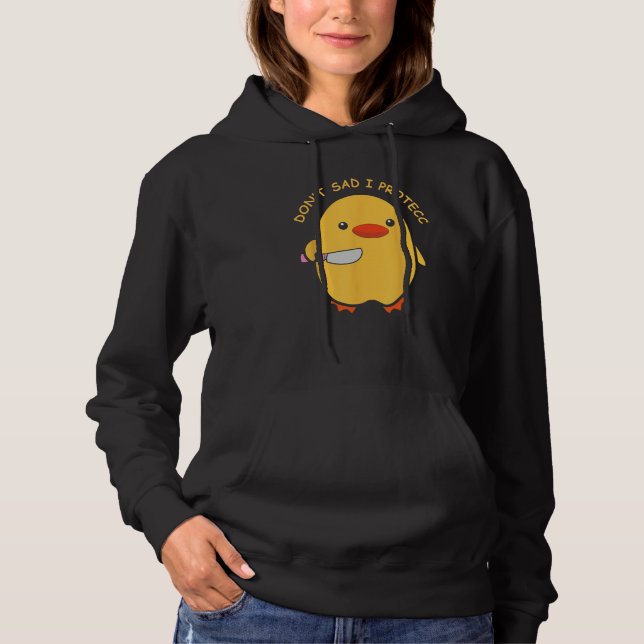 Don't Sad I Protecc Funny Duck Knife Meme Hoodie (Vorderseite)