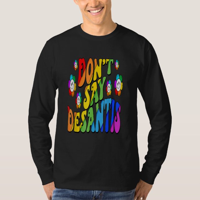 Don't Say Desantis Florida Say Gay LGBTQ Pride Ant T-Shirt (Vorderseite)