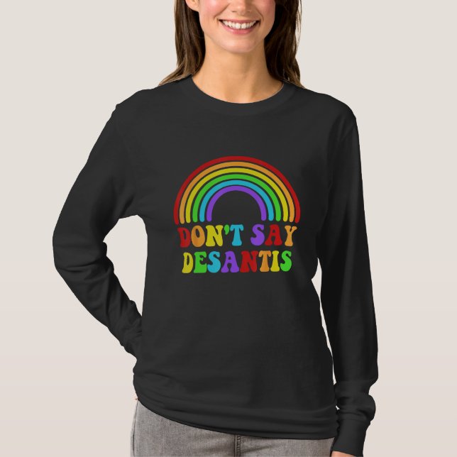 Don't Say Desantis Funny Rainbow Apparel T-Shirt (Vorderseite)