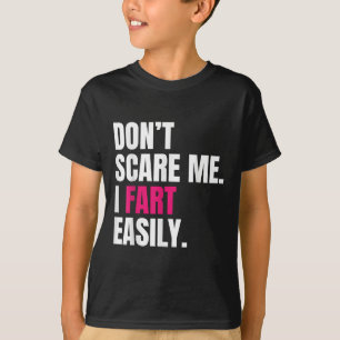 Dont Scare Me I Furz leicht lustige Spaß Angebot f T-Shirt