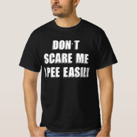 Dont Scare Me I Piss Easily Sarcastic Halloween