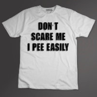 Dont Scare Me I Piss Easily Sarcastic Halloween