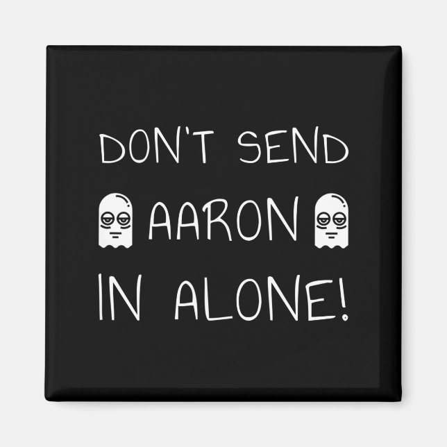 Don't Send Aaron In Alone! Paranormal  Magnet (Vorne)