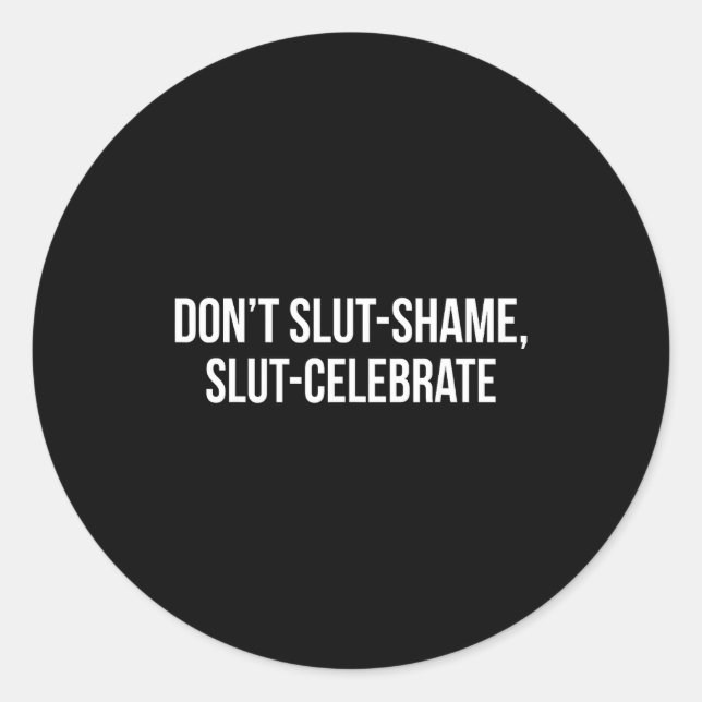 Don't Shame Celebrate Funny  Runder Aufkleber (Vorderseite)
