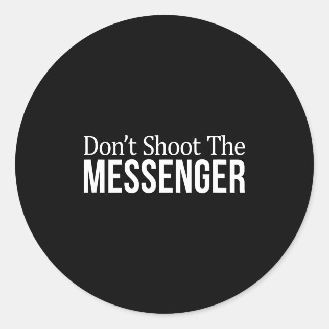 Don't Shoot The Messenger -  Runder Aufkleber (Vorderseite)