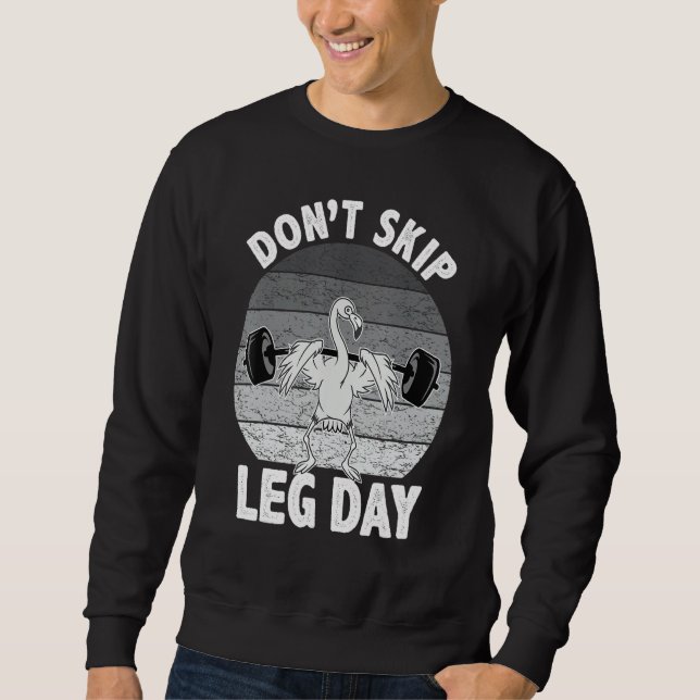 Don't Skip Leg Day  Bodybuilding Flamingo Retro 1 Sweatshirt (Vorderseite)
