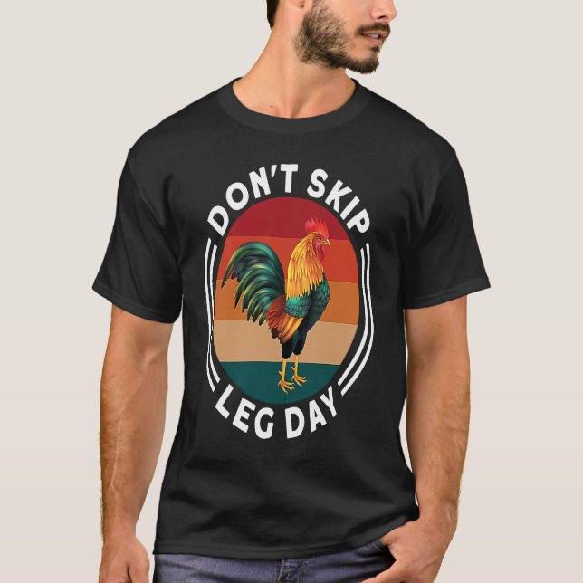 Don't Skip Leg Day Chicken Legs Gym Clothes Workou T-Shirt (Vorderseite)