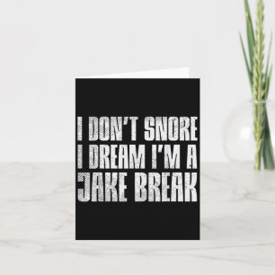 Dont Snore I Dream Im Jake Brake Truck Driver Truc Karte