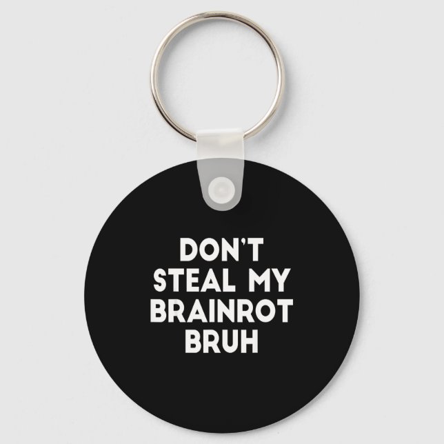 Don't Steal My Brainrot Bruh Funny Internet Memes  Schlüsselanhänger (Vorderseite)