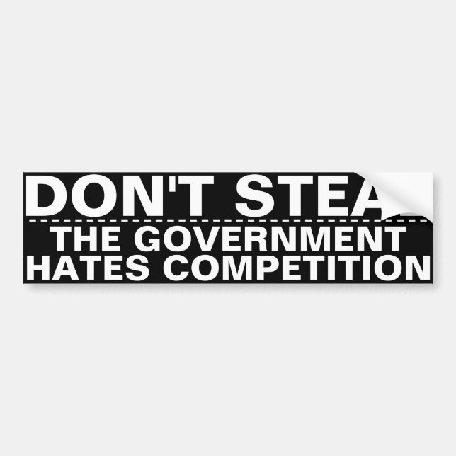 Don't steal, the government hates competition BIG! Autoaufkleber (Vorne)