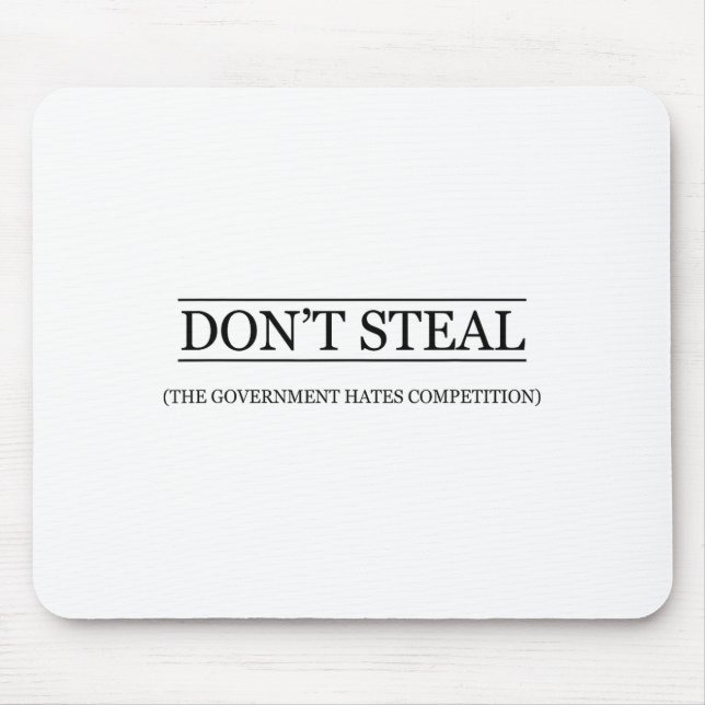 Don't Steal - The Government Hates The Competition Mousepad (Vorne)