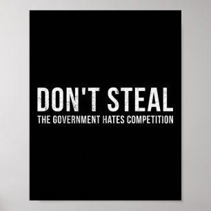 Dont stehlen die Regierung hasst Wettbewerb lustig Poster