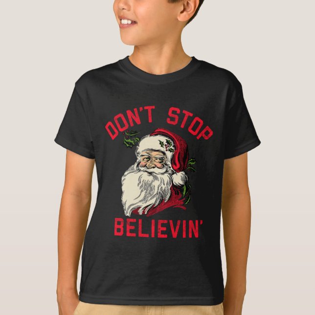 Don't Stop Believing, Funny Santa, Winter Christma T-Shirt (Vorderseite)