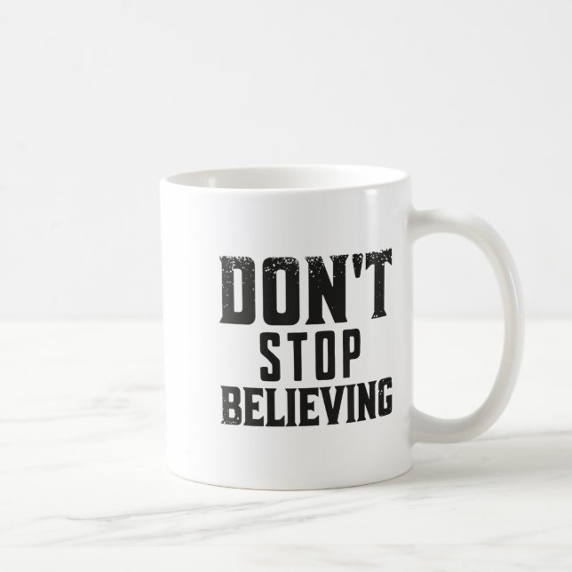 Don't Stop Believing Motivation  Kaffeetasse (Rechts)
