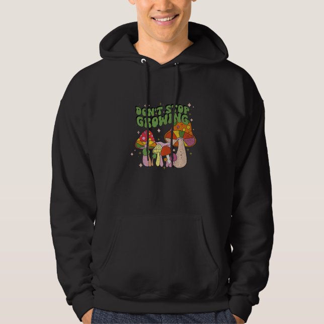 Don't Stop Growing Groovy Mushrooms Hoodie (Vorderseite)