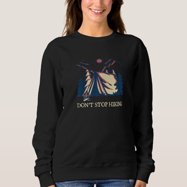 Don't Stop Hiking Hiker Camping Trail Camper Natur Sweatshirt (Vorderseite)