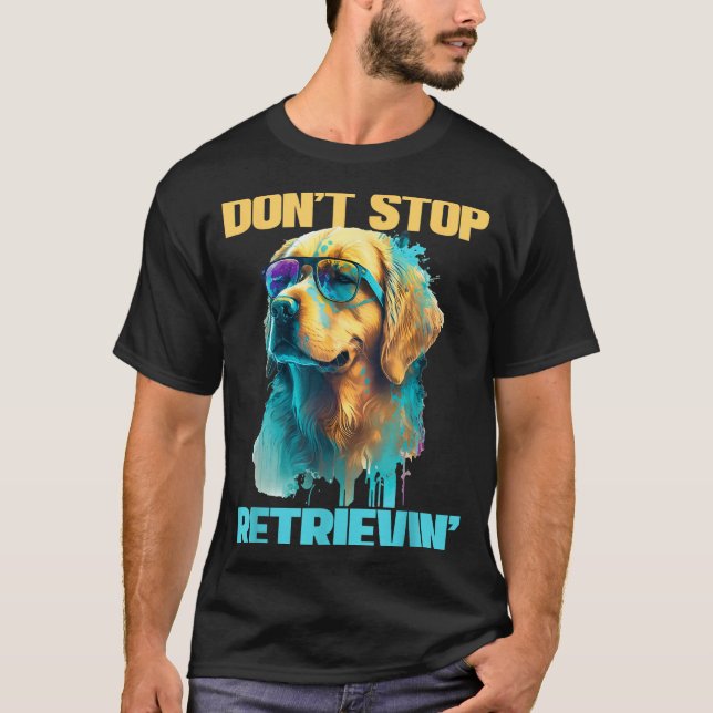 Don't Stop Retrievin - Retro Golden Retriever Dog  T-Shirt (Vorderseite)