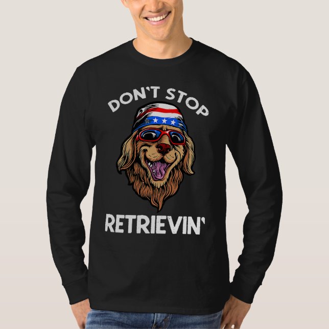 Don't Stop Retrieving American Golden Retriever 4t T-Shirt (Vorderseite)