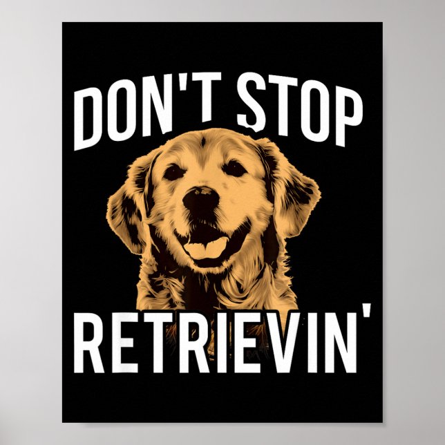 Don't Stop Retrieving - Funny Golden Retriever Own Poster (Vorne)