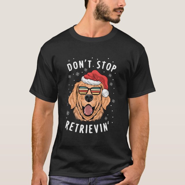 Don'T Stop Retrieving Retriever Owners T-Shirt (Vorderseite)