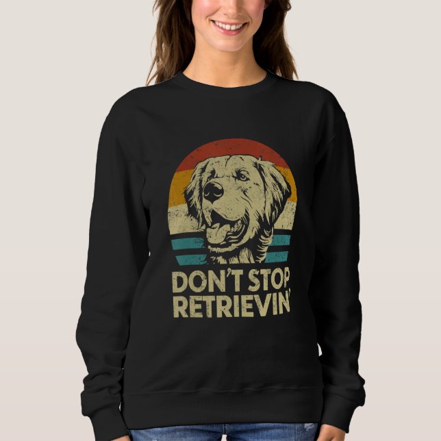 Don't Stop Retrieving  Retro Golden Retriever Sweatshirt (Vorderseite)
