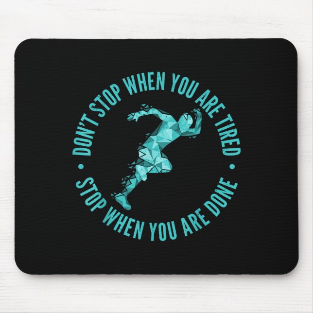 Dont Stop When You Are Tired Stop When You Are Don Mousepad (Vorne)