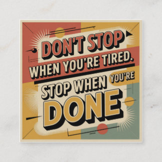 Don't Stop When You're Tired Quadratische Visitenkarte