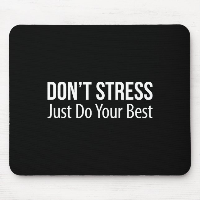 Don't Stress - Just Do Your -  Mousepad (Vorne)