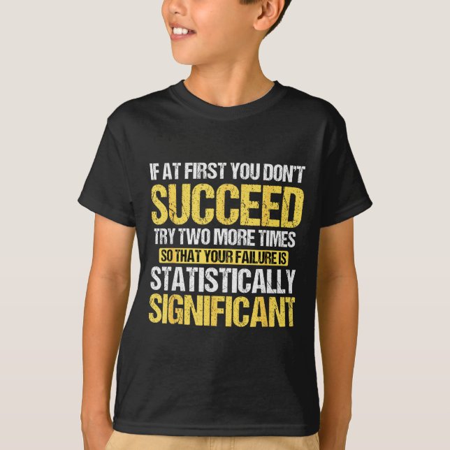 Don't Succeed Statistically Significant Science Pu T-Shirt (Vorderseite)