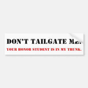 Don't Tailgate Me. Honor Student in Trunk. Autoaufkleber
