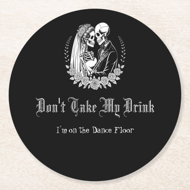 Don't Take My Drink Gothic Skeleton Black Wedding Runder Pappuntersetzer (Vorderseite)