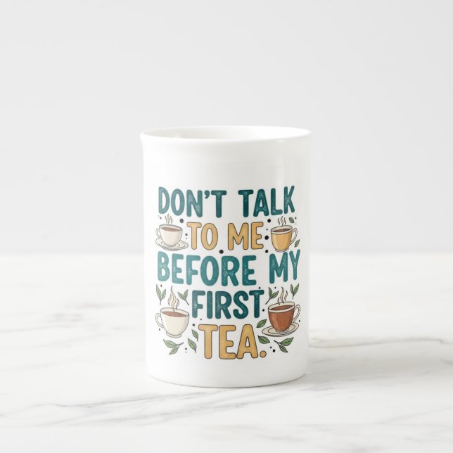 Don't Talk To Me Before My First Tea - Funny Quote Prozellantasse (Vorderseite)