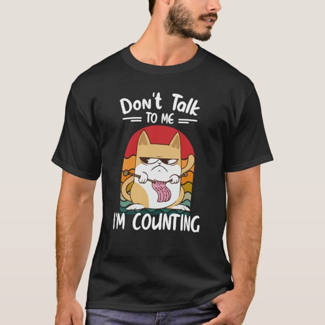 Don't Talk To Me I'm Counting Cat Knits Hand Knitt T-Shirt (Vorderseite)