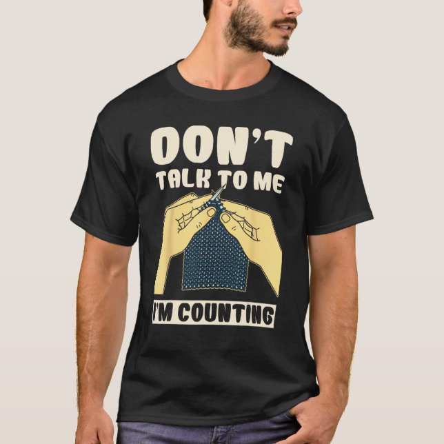 Don't Talk To Me I'm Counting Crochet Funny T-Shirt (Vorderseite)