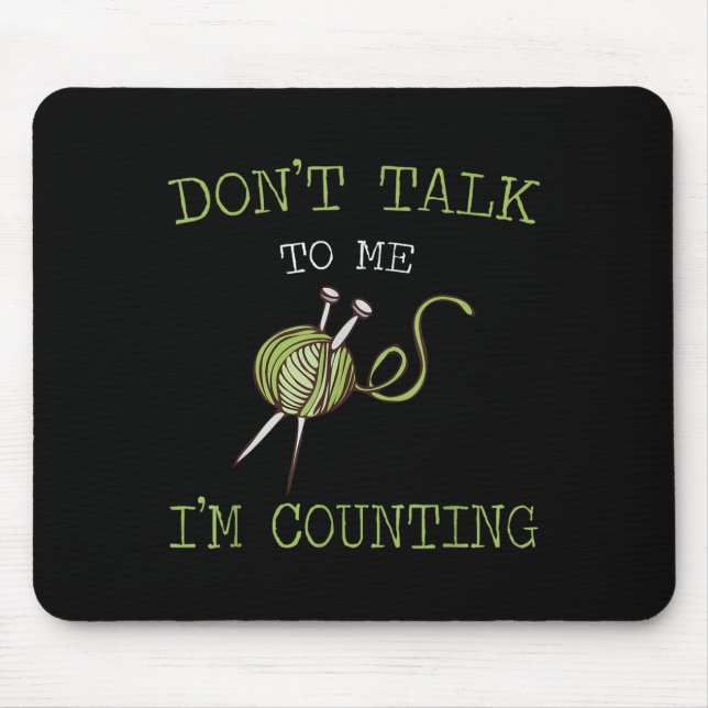 Don't Talk To Me I'm Counting Crochet Knitting Quo Mousepad (Vorne)