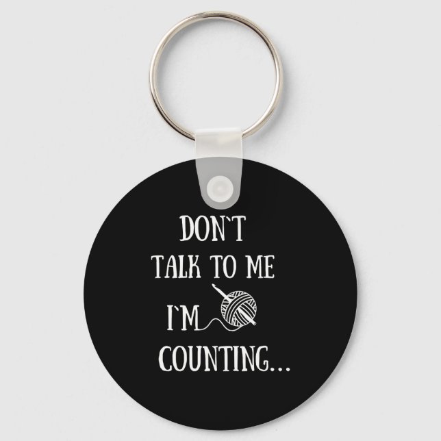 Dont Talk To Me Im Counting Funny Crochet  Schlüsselanhänger (Vorderseite)