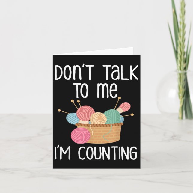 Don't Talk To Me I'm Counting - Funny Knitter Gift Karte (Vorderseite)