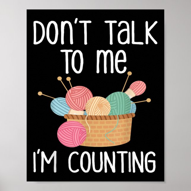 Don't Talk To Me I'm Counting - Funny Knitter Gift Poster (Vorne)